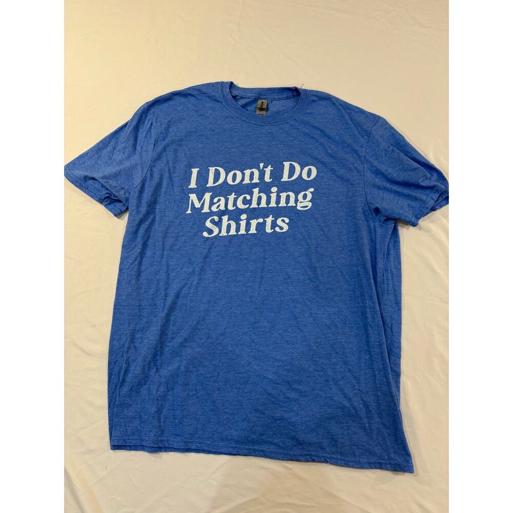 Gildan “I don’t do matching shirts” Blue Tee Shirt Size XL